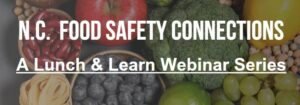 Cover photo for NC Food Safety Connections Webinar Series